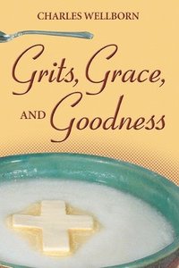 bokomslag Grits, Grace, and Goodness