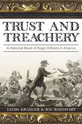 Trust and Treachery: A Historical Novel of Roger Williams in America 1