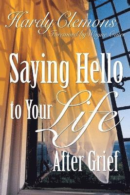 Saying Hello to Your Life After Grief 1