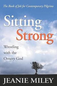 bokomslag Sitting Strong: Wrestling with the Ornery God