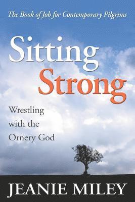 Sitting Strong: Wrestling with the Ornery God 1