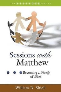 bokomslag Sessions with Matthew: Becoming a Family of Faith