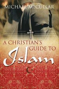 bokomslag A Christian's Guide to Islam