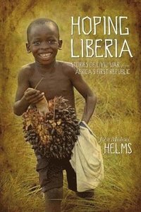 bokomslag Hoping Liberia: Stories of Civil War in Africa's First Republic