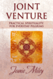 Joint Venture: Practical Spirituality for Everyday Pilgrims 1