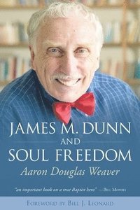 bokomslag James M. Dunn and Soul Freedom