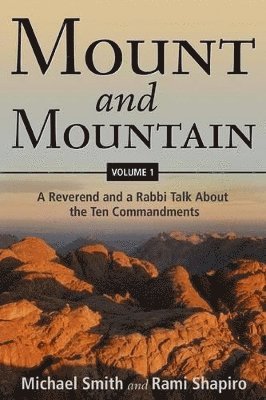 Mount and Mountain: A Reverend and a Rabbi Talk about the Ten Commandments 1