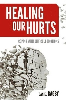 Daniel Bagby - Healing Our Hurts, Häftad
