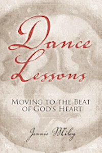bokomslag Dance Lessons: Moving to the Beat of God's Heart