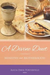 bokomslag A Divine Duet: Ministry and Motherhood