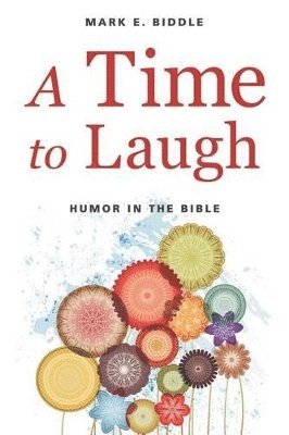 bokomslag A Time to Laugh: Humor in the Bible