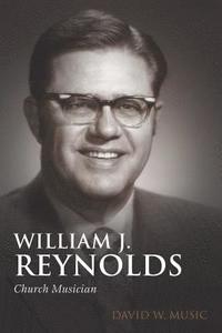 bokomslag William J. Reynolds: Church Musician