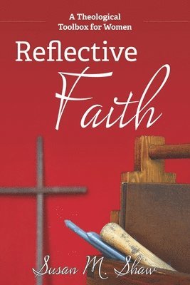 Susan M Shaw - Reflective Faith, Häftad