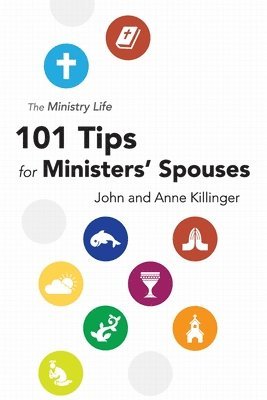 The Ministry Life: 101 Tips for Ministers' Spouses 1