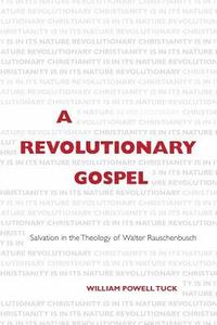 bokomslag A Revolutionary Gospel: Salvation in the Theology of Walter Rauschenbusch