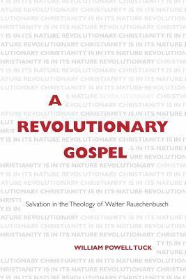 A Revolutionary Gospel: Salvation in the Theology of Walter Rauschenbusch 1