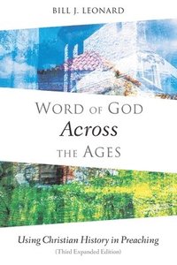 bokomslag Word of God Across the Ages: Using Christian History in Preaching