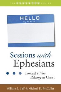 bokomslag Sessions with Ephesians: Toward a New Identity in Christ