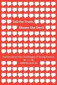 bokomslag Tell the Truth, Shame the Devil: Stories about the Challenges of Young Pastors