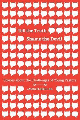 bokomslag Tell the Truth, Shame the Devil: Stories about the Challenges of Young Pastors