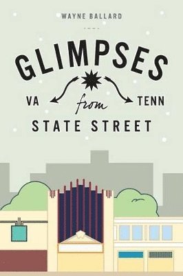 Wayne Ballard - Glimpses from State Street, Häftad. Tillgänglighet: Lägg i varukorg