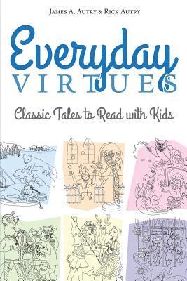 Rick Autry, James A Autry - Everyday Virtues, Häftad