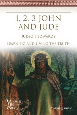 1, 2, 3 John and Jude Annual Bible Study (Teaching Guide) 1