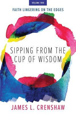 James L Crenshaw, James L. Crenshaw - Sipping from the Cup of Wisdom, volume two, Häftad