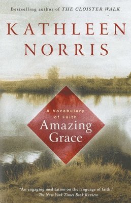 Kathleen Norris - Amazing Grace: A Vocabulary of Faith, Häftad