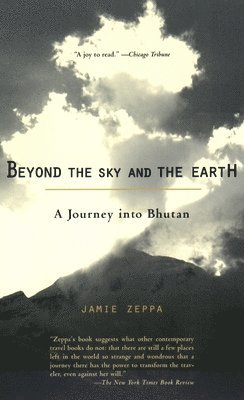 bokomslag Beyond the Sky and the Earth: A Journey Into Bhutan
