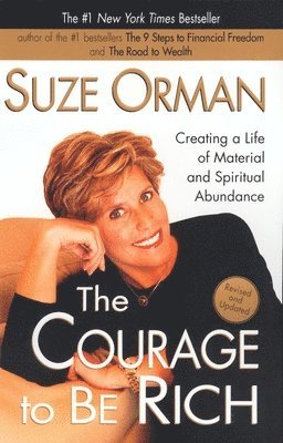 Suze Orman - The Courage to Be Rich: Creating a Life of Material and Spiritual Abundance, Häftad