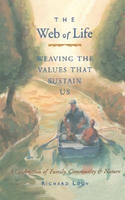 Richard Louv - Web of Life: Weaving the Values That Sustain Us (Essays from the Author of Last Child in the Woods and Our Wild Calling), Häftad