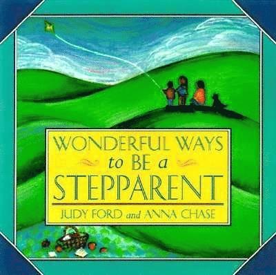 Judy Ford, Anna Chase - Wonderful Ways to Be a Stepparent, Häftad