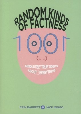 Erin Barrett, Jack Mingo - Random Kinds of Factness: 1001 (or So) Absolutely True Tidbits about (Mostly) Everything, Häftad