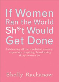 bokomslag If Women Ran the World, Sh*t Would Get Done