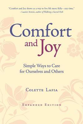 Colette Lafia - Comfort & Joy: Simple Ways to Care for Ourselves and Others, Häftad