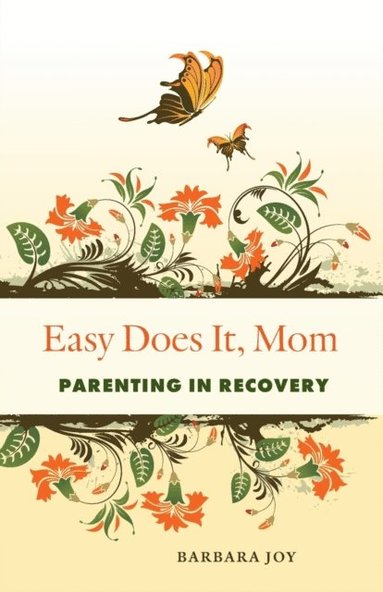 bokomslag Easy Does It, Mom: Parenting in Recovery