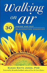 bokomslag Walking on Air: Your 30-Day Inside and Out Rejuvenation Makeover