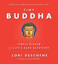 bokomslag Tiny Buddha, Simple Wisdom for Life's Hard Questions: Simple Wisdom for Life's Hard Questions (Practicing Mindfulness, Tiny Wisdom, for Readers of Why