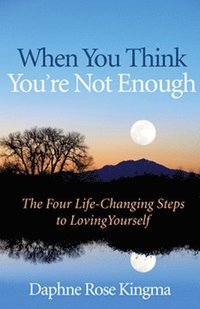bokomslag When You Think You're Not Enough: The Four Life-Changing Steps to Loving Yourself (Gift for Women, Motivational Book, and Fans of Never Good Enough or