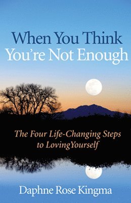 bokomslag When You Think You're Not Enough: The Four Life-Changing Steps to Loving Yourself (Gift for Women, Motivational Book, and Fans of Never Good Enough or