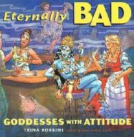 Trina Robbins - Eternally Bad: Goddesses with Attitude, Häftad