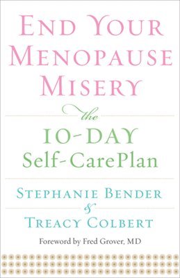 bokomslag End Your Menopause Misery: The 10-Day Self-Care Plan (Symptoms, Perimenopause, Hormone Replacement Therapy)