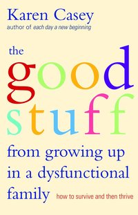 bokomslag Good Stuff from Growing Up in a Dysfunctional Family