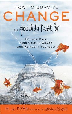 M.J. Ryan - How to Survive Change... You Didn't  Ask for, Häftad