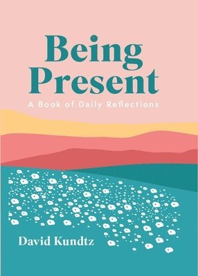 Being Present: A Book of Daily Reflections (AA Daily Reflections Book, Daily Reader Addiction, Present Moment Awareness, and for Readers of the Book o