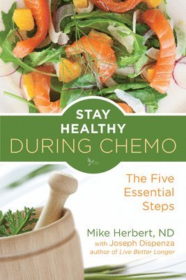 Mike Herbert, Mike Herbert Nd - Stay Healthy During Chemo: The Five Essential Steps (Cancer Gift for Women), Häftad
