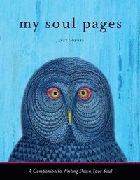 bokomslag My Soul Pages: A Companion to Writing Down Your Soul (Spiritual Awakening Journal for Practicing the Philosophy and Religion of the True Self)