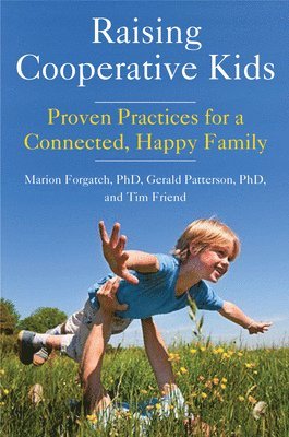 bokomslag Raising Cooperative Kids: Proven Practices for a Connected, Happy Family (Parenting Book for Readers of the Whole-Brain Child)