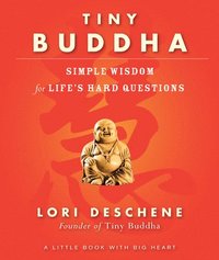 bokomslag Tiny Buddha: Simple Wisdom for Life's Hard Questions